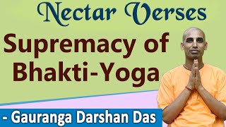 Supremacy of Bhakti Yoga | Nectar Verses (SB 4.22.39) | Gauranga Darshan Das