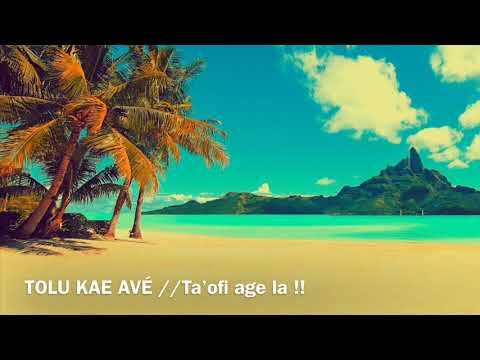 TOLU KAE AVÉ //Ta’ofi age la ...@@❤️Ofa atu❤️@@...