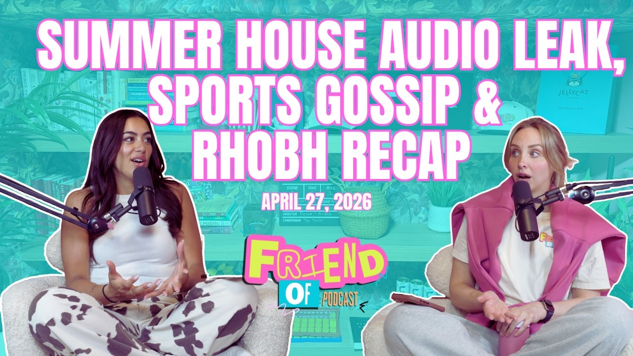 Summer House Reunion LEAK, NFL Cheating Scandal & RHOBH Reunion Drama | Friend Of Podcast