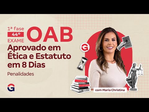 1ª fase do 45º Exame OAB: Ética e Estatuto em 8 dias | Revisão de Penalidades