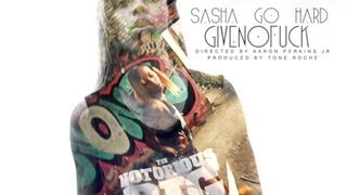 Sasha Go Hard | GIVENOFUCK | SHOT BY @APJFILMS