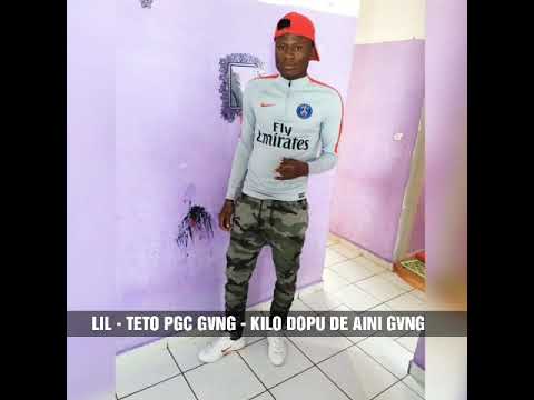 KILO DOPU DE AINI GVNG - LIL TETO FT YOUNG WAIS