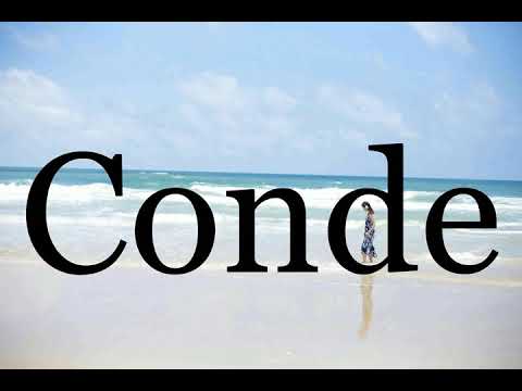 How To Pronounce Conde🌈🌈🌈🌈🌈🌈Pronunciation Of Conde