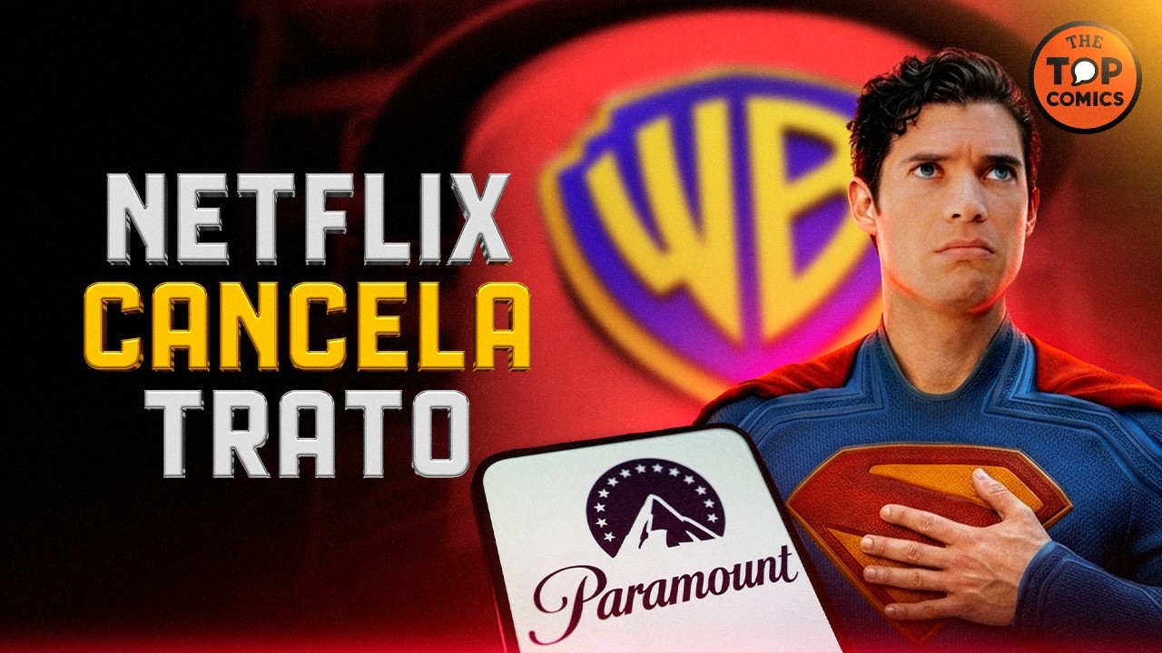 NETFLIX CANCELA COMPRA DE WARNER: Paramount gana - The Top Comics