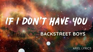 🅰 If I don&#39;t have you | Backstreet Boys | Lyrics
