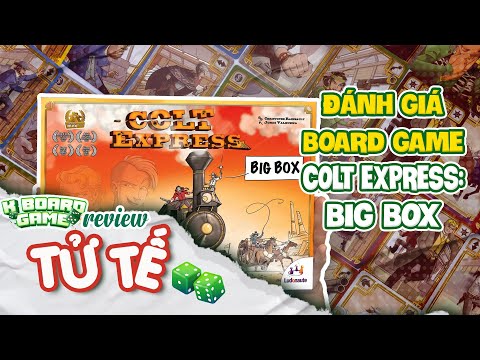 Vì sao bạn nên MUA COLT EXPRESS: BIG BOX ? | REVIEW TỬ TẾ #6 - K BOARD GAME
