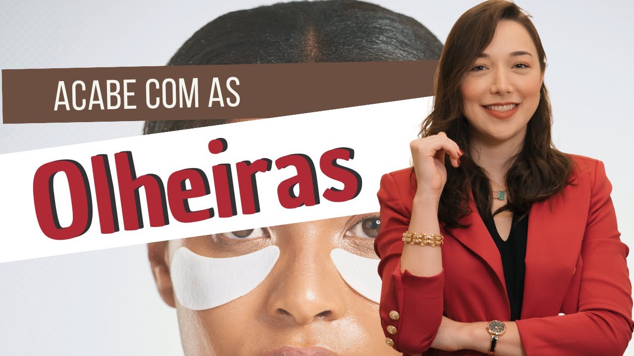 OLHEIRAS | 4 fatores que CAUSAM O APARECIMENTO, TIPOS E MELHORES TRATAMENTOS