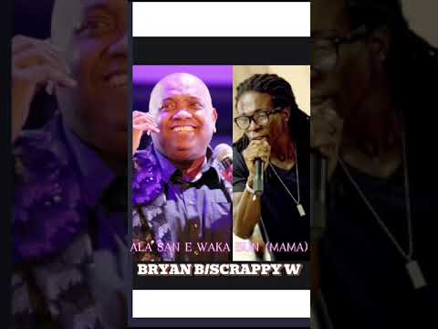 BRYAN B/SCRAPPY W...ALA SAN É WAKA BUN (MAMA)