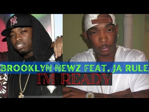 Brooklyn Newz Feat. Ja Rule - I'm Ready (w. Newz shoutout in the beginning)