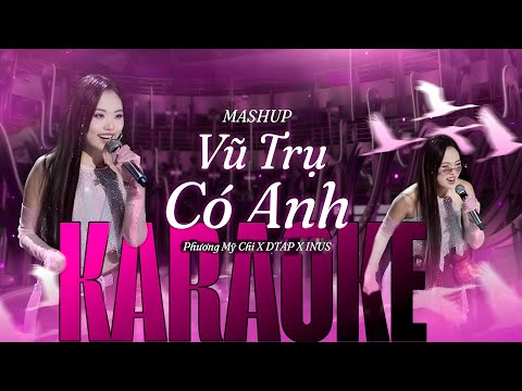 VŨ TRỤ CÓ ANH | [KARAOKE CHUẨN] | SING ASIA-PHƯƠNG MỸ CHI X DTAP X INUS
