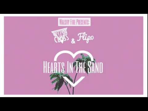 Cutting Class & Flipo - Hearts In The Sand (Presented By Walshy Fire) 