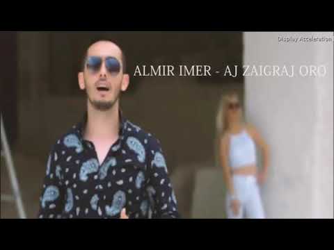 Almir Imer - AJ ZAIGRAJ ORO  2019 LIVE