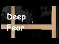 Deep Fear Indie Horror Game No Commentary