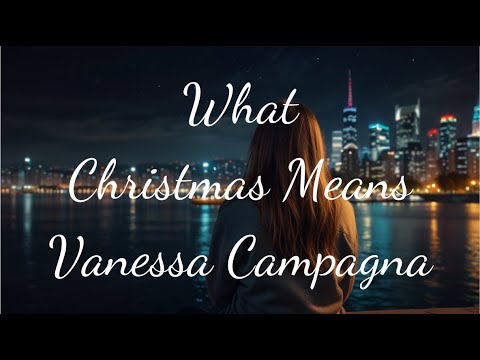 What Christmas Means _ Vanessa Campagna | Limited time | Lyrics - Firewood