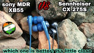 Sennheiser CX 275s vs Sony MDR XB55 neck to neck comparison...which one should we buy? both is solid