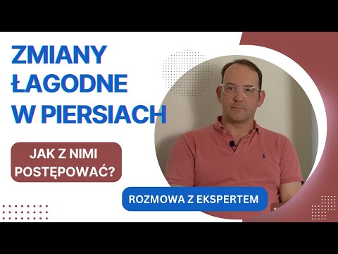 Odc 123. Zmiany łagodne w piersiach. Czy to coś groźnego