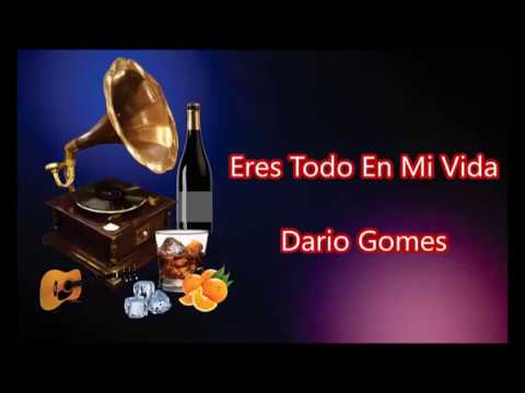 LETRA -Eres todo en mi vida - Dario Gomes