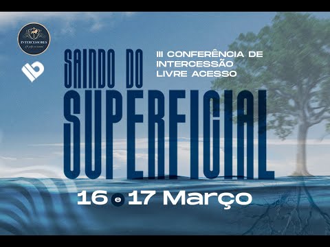 Saindo do superficial - Conferência de intercessão - Dia 1 - IBS Sombrio - 16/03/2024