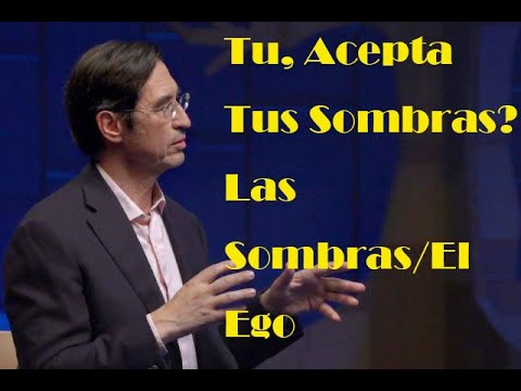 Mario Alonso Puig--Tu, Aceptas Tus Sombras? Las Sombras/El Ego