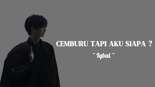 Download lagu Cemburu Tapi Aku Siapa? - Iqbal | Lirik Lagu mp3 Download lagu Cemburu Tapi Aku Siapa? - Iqbal | Lirik Lagu mp3