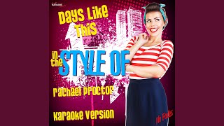 Days Like This (In the Style of Rachel Proctor) (Karaoke Version)
