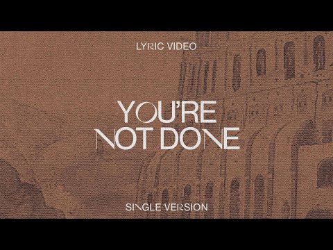 You're Not Done (Single Version) Music Video by Leeland