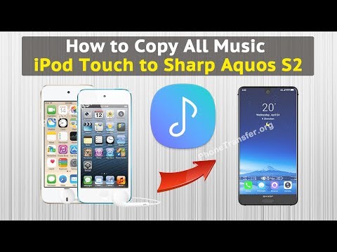 How to Copy All Music from iPod Touch to Sharp Aquos S2