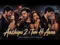 Aashiqui2 X Tum Hi Aana Bollywood Love Mashup IndiTune