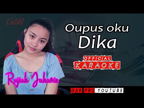 Oupus oku dika [ NO VOKAL ] Rujiah Jahamin [OFFICIAL]