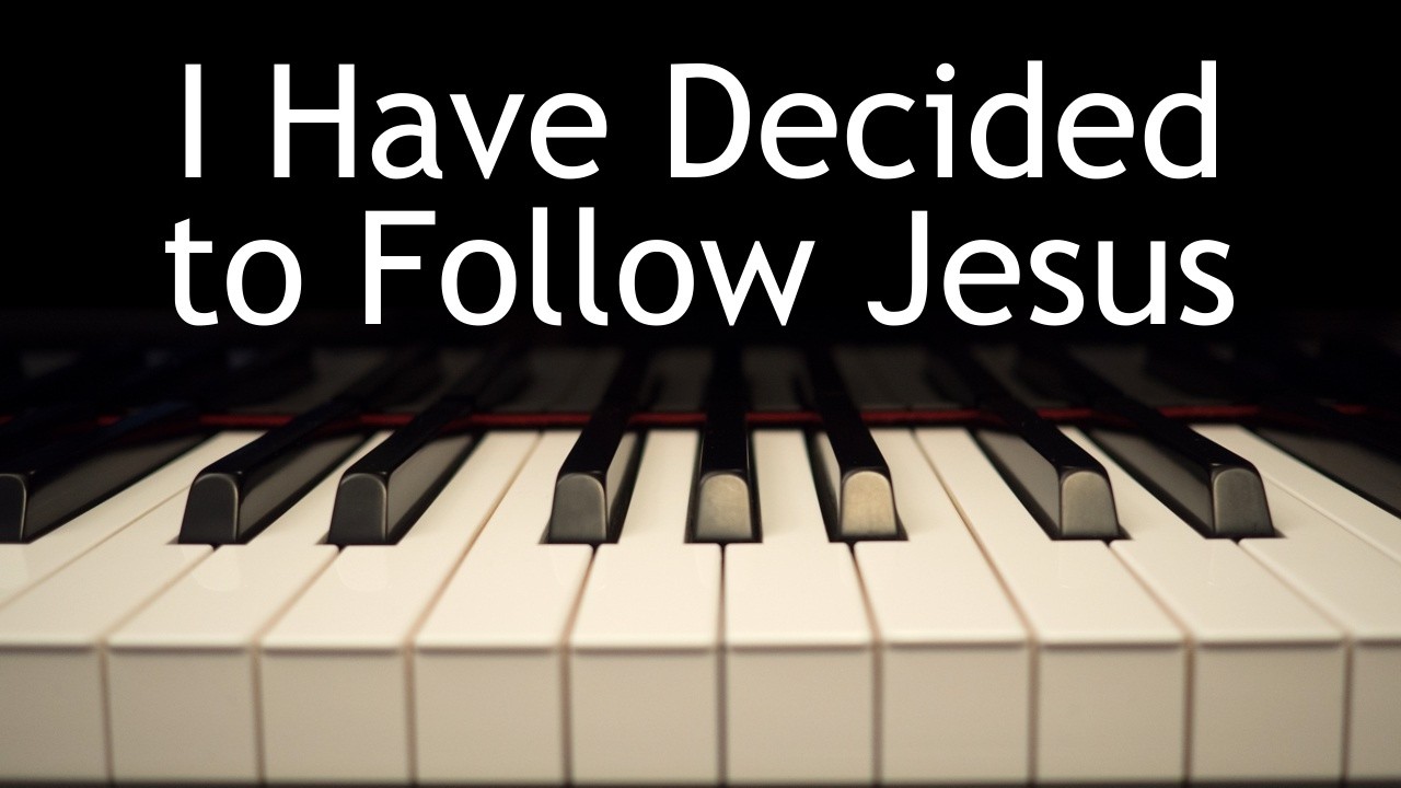 I Have Decided to Follow Jesus - piano instrumental hymn with lyrics