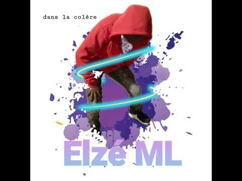 Elzé ML - Dans La Colére ( son official )