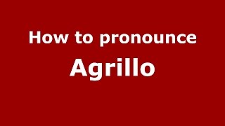 How to pronounce Agrillo