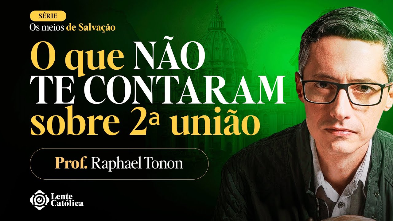 CASAIS de SEGUNDA UNIÃO: o que a IGREJA diz? | Prof. Raphael Tonon - Lente Católica