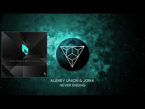Alexey Union & Jon.K - Never Ending (Original Mix)