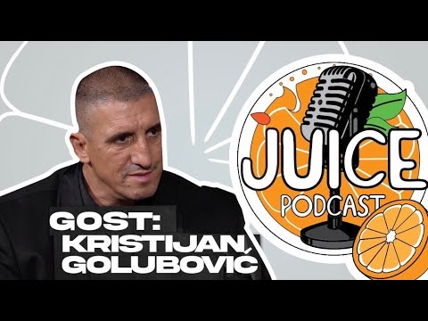JUICE PODCAST #7 GOST : KRISTIJAN GOLUBOVIĆ LEGENDA BEOGRADA I BALKANA