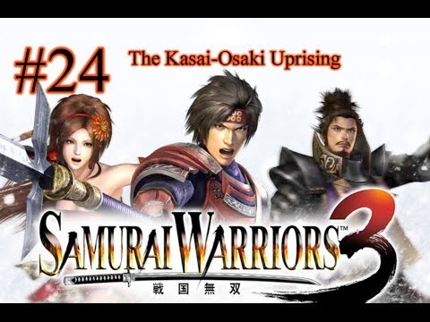 Samurai Warriors 3 Episode 24 - The Kasai-Osaki Uprising