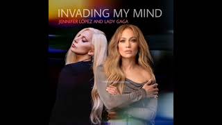 Jennifer López, Lady Gaga - Invading My Mind 