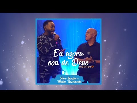 Eu Agora Sou de Deus (Acústico) | Jairo Bonfim e Mattos Nascimento | ÁUDIO (LETRA NA DESCRIÇÃO)