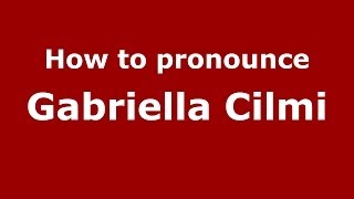 How to pronounce Gabriella Cilmi