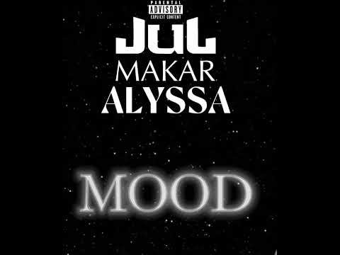 JUL x MAKAR X ALYSSA - MOOD (Remix) Audio Officiel