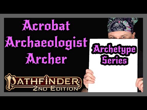 Pathfinder 2e Archetype Series | Acrobat Archaeologist Archer