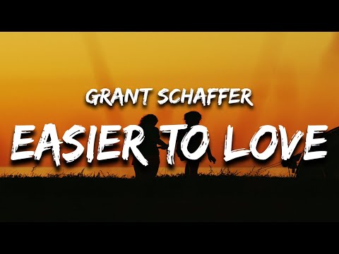 Grant Schaffer - Easier To Love (Lyrics)
