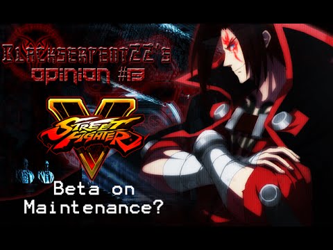 Blackserpent's Opinions #13: SFV Beta Test Under Maintenance