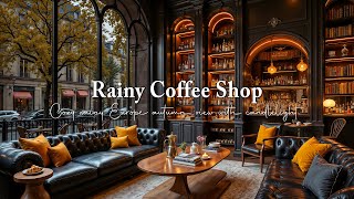 Cozy Autumn Jazz in Elegant Coffee Shop 🍂 Smooth Piano Jazz & Rains Sounds Ambience for Relaxation