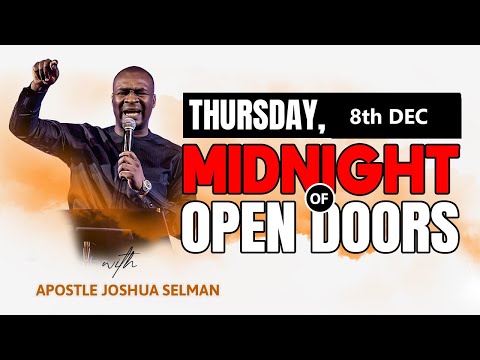 THURSDAY 8TH DECEMBER | MIDNIGHT OPEN OF DOORS |  APOSTLE JOSHUA SELMAN