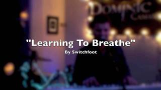 Exclusive &quot;Learning To Breathe&quot; piano cover Switchfoot