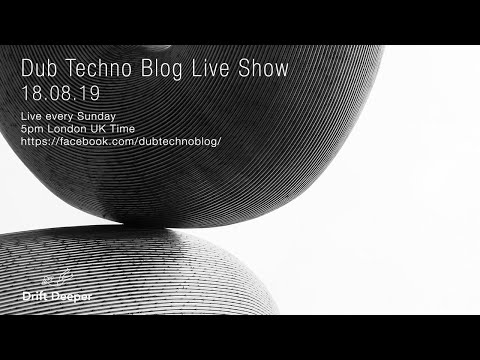 Dub Techno Blog Show 144 - 18.08.19