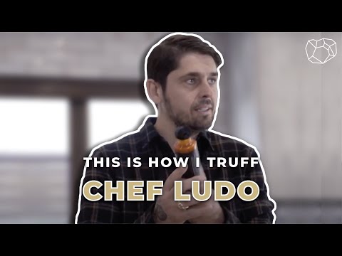 THIS IS HOW I TRUFF: The Legendary Chef Ludo