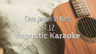 Download lagu Cinta Jangan Di Nanti - ST12 - Acoustic Karaoke mp3 Download lagu Cinta Jangan Di Nanti - ST12 - Acoustic Karaoke mp3