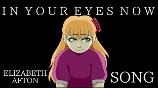 Elizabeth Afton SONG | In Your Eyes Now